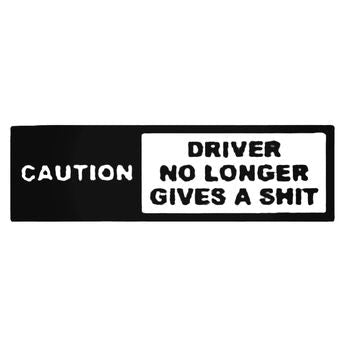 Caution Dristyle No Longer Gives A Shit Vinyl Decal Sticker