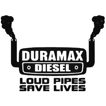 Duramax Diesel Loud Pipes Save Lives Vinyl Decal Sticker