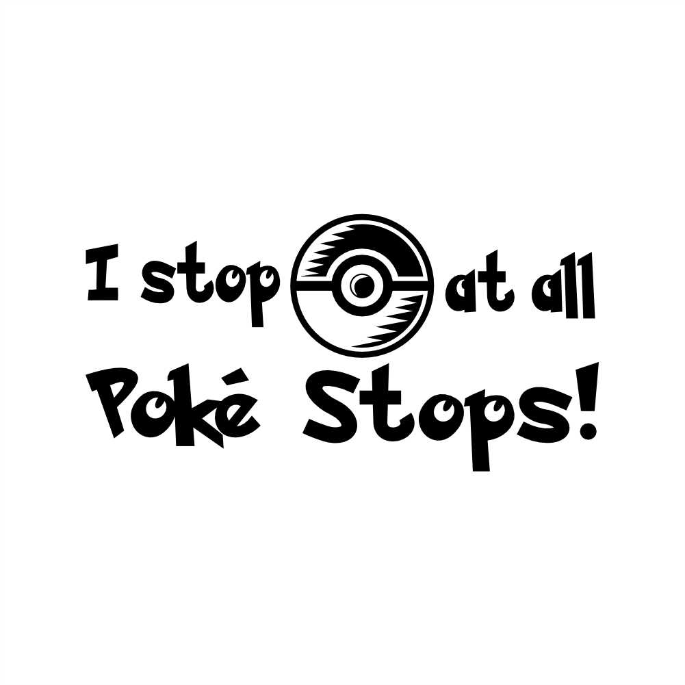 Pokemon Go I Stop At All Pokestops Decal Sticker