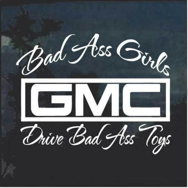 Bad Ass Girls Drive Bad Ass Toys GMC Trucks Decal Sticker - NiceDecal