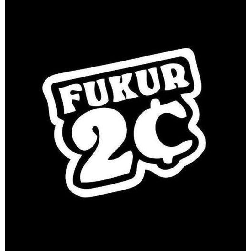 Fuck your two cents JDM Car Window Decal Sticker