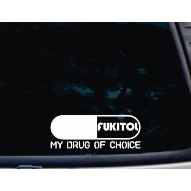 FUCKITOL my drug of choice Car Window Decal Sticker